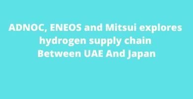 ADNOC, ENEOS and Mitsui to explore clean hydrogen supply chain Between UAE And Japan