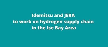 Idemitsu and JERA to work on hydrogen supply chain in the Ise Bay Area