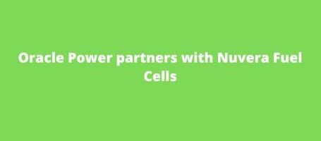 Oracle Power partners with Nuvera Fuel Cells