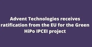 Advent Technologies receives ratification from the EU for the Green HiPo IPCEI project