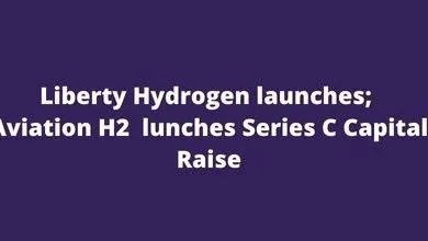 Liberty Hydrogen launches; Aviation H2 lunches Series C Capital Raise