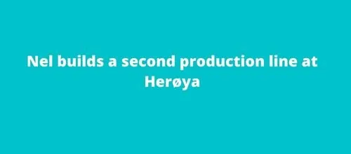 Nel builds a second production line at Herøya