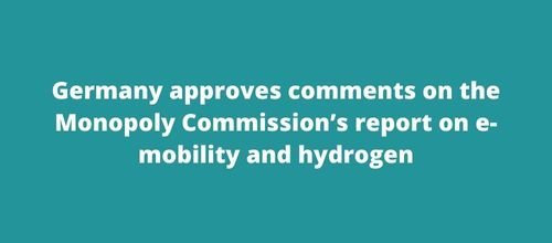 Germany approves comments on the Monopoly Commission’s report on e-mobility and hydrogen
