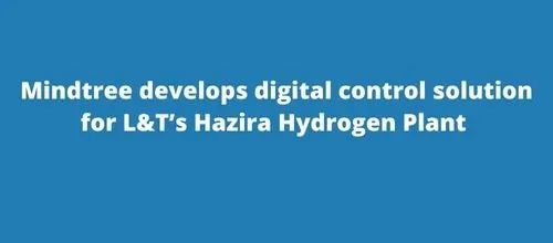 Mindtree develops digital control solution for L&T’s Hazira Hydrogen Plant