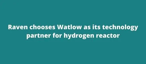 Raven chooses Wtlow as its technology partner for hydrogen reactor