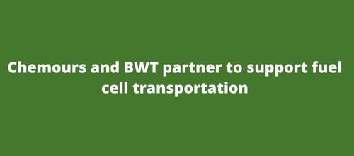 Chemours and BWT partner to support fuel cell transportation