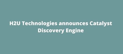 H2U Technologies announces Catalyst Discovery Engine