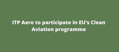 ITP Aero to participate in EU’s Clean Aviation programme