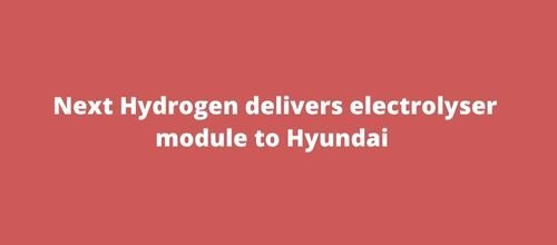 Next Hydrogen delivers electrolyser module to Hyundai