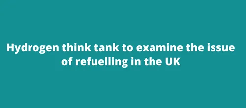 Hydrogen think tank to examine the issue of refuelling in the UK