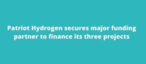 Patriot Hydrogen secures major funding partner to finance its three projects