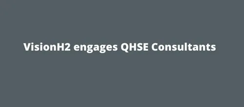 VisionH2 engages QHSE Consultants