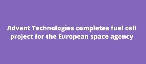 Advent Technologies completes fuel cell project for the European space agency