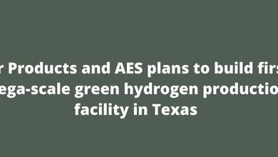 Air Products and AES plans to build first mega-scale green hydrogen production facility in Texas