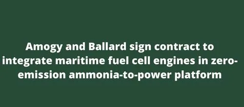 Amogy and Ballard sign contract to integrate maritime fuel cell engines in zero-emission ammonia-to-power platform