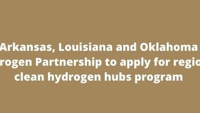 Arkansas, Louisiana and Oklahoma Hydrogen Partnership to apply for regional clean hydrogen hubs program