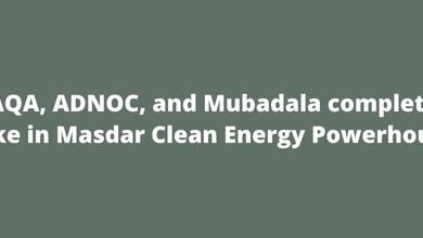 TAQA, ADNOC, and Mubadala complete stake in Masdar Clean Energy Powerhouse