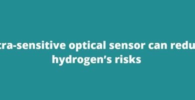 Ultra-sensitive optical sensor can reduce hydrogen’s risks