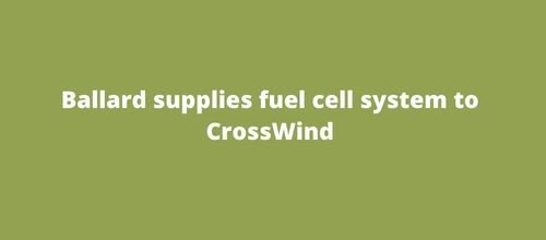 Ballard supplies fuel cell system to CrossWind