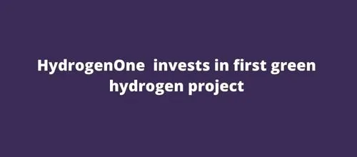 HydrogenOne  invests in first green hydrogen project