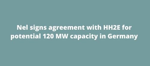Nel signs agreement with HH2E for potential 120 MW capacity in Germany