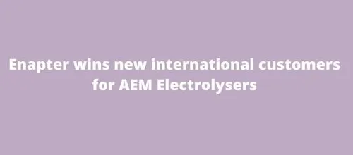 Enapter wins new international customers for AEM Electrolysers