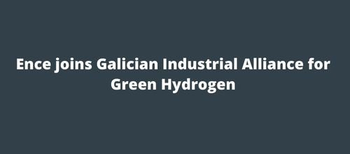 Ence joins Galician Industrial Alliance for Green Hydrogen