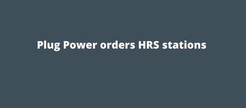Plug Power orders HRS stations