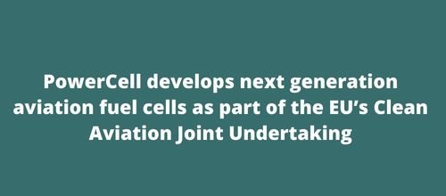 PowerCell develops next generation aviation fuel cells as part of the EU’s Clean Aviation Joint Undertaking