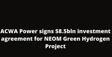 ACWA Power signs $8.5bln investment agreement for NEOM Green Hydrogen Project