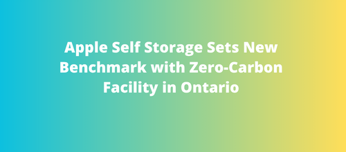 Apple Self Storage Sets New Benchmark with Zero-Carbon Facility in Ontario