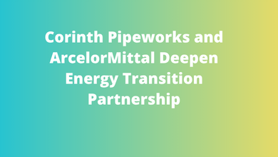 Corinth Pipeworks and ArcelorMittal Deepen Energy Transition Partnership
