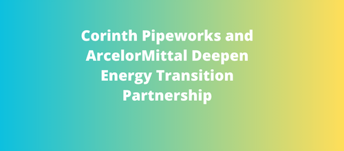 Corinth Pipeworks and ArcelorMittal Deepen Energy Transition Partnership