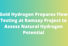 Gold Hydrogen Prepares Flow Testing at Ramsay Project to Assess Natural Hydrogen Potential