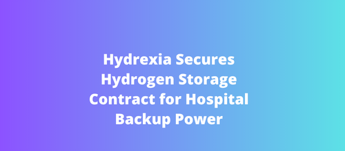 Hydrexia Secures Hydrogen Storage Contract for Hospital Backup Power