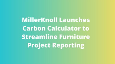 MillerKnoll Launches Carbon Calculator to Streamline Furniture Project Reporting