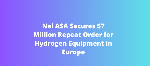 Nel ASA Secures $7 Million Repeat Order for Hydrogen Equipment in Europe