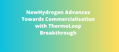 NewHydrogen Advances Towards Commercialisation with ThermoLoop Breakthrough