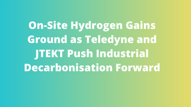 On-Site Hydrogen Gains Ground as Teledyne and JTEKT Push Industrial Decarbonisation Forward