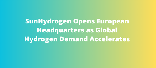 SunHydrogen Opens European Headquarters as Global Hydrogen Demand Accelerates