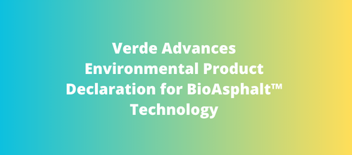 Verde Advances Environmental Product Declaration for BioAsphalt™ Technology