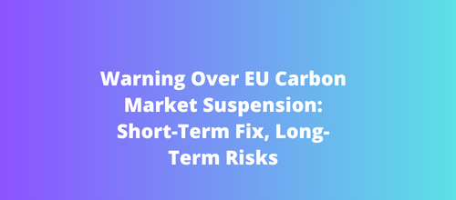 Warning Over EU Carbon Market Suspension Short-Term Fix, Long-Term Risks