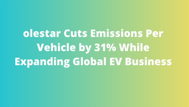 olestar Cuts Emissions Per Vehicle by 31% While Expanding Global EV Business