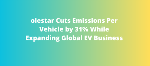 olestar Cuts Emissions Per Vehicle by 31% While Expanding Global EV Business