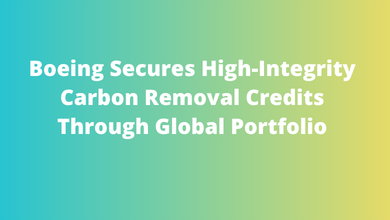 Boeing Secures High-Integrity Carbon Removal Credits Through Global Portfolio