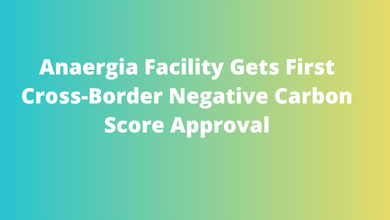 Anaergia Facility Gets First Cross-Border Negative Carbon Score Approval