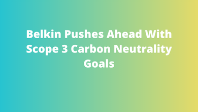 Belkin Pushes Ahead With Scope 3 Carbon Neutrality Goals