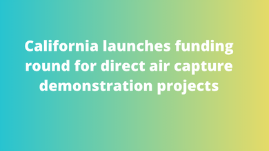 California launches funding round for direct air capture demonstration projects