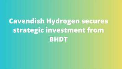 Cavendish Hydrogen secures strategic investment from BHDT