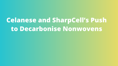 Celanese and SharpCell’s Push to Decarbonise Nonwovens